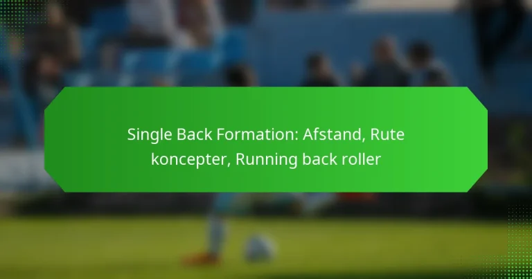 Single Back Formation: Afstand, Rute koncepter, Running back roller