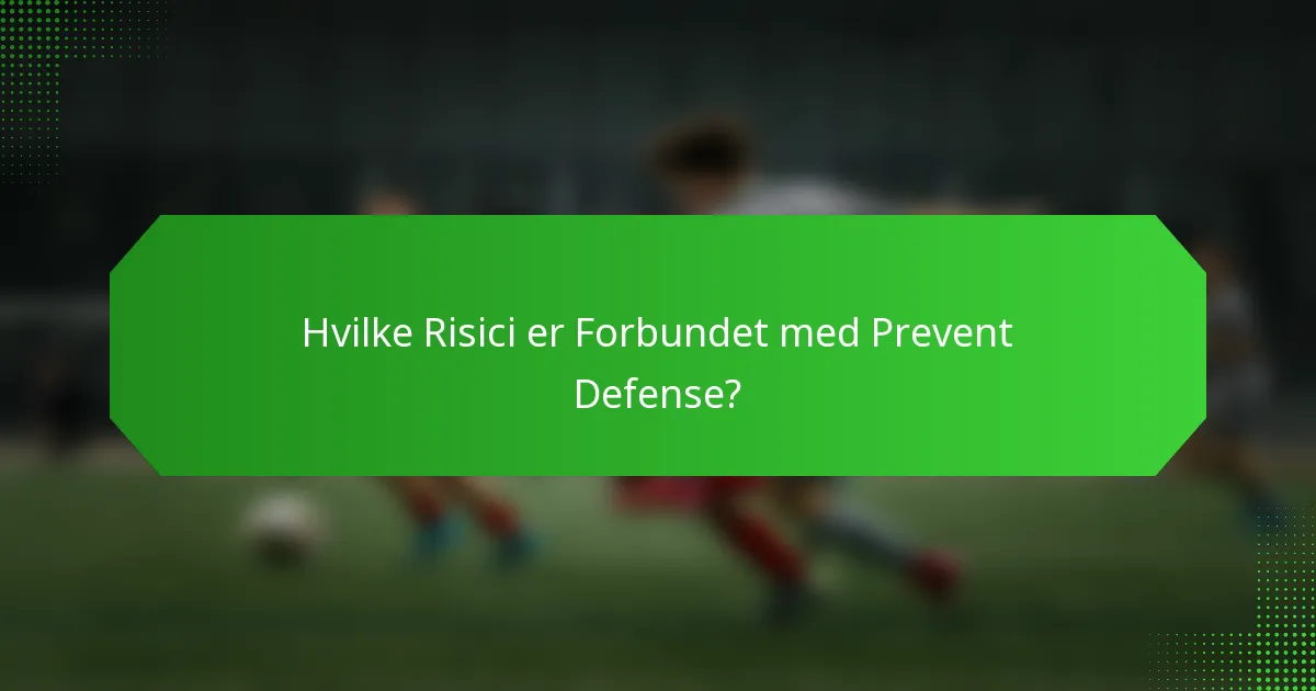 Hvilke Risici er Forbundet med Prevent Defense?